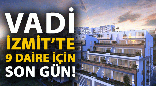 vadi izmit te 9 daire icin son gun mavi kocaeli gazetesi