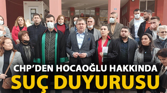 CHP'den Hocaoğlu hakkında suç duyurusu