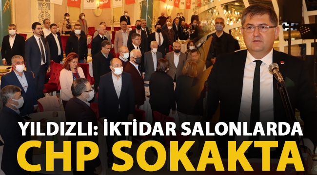  "İktidar salonlarda  Cumhuriyet Halk Partisi sokakta!"